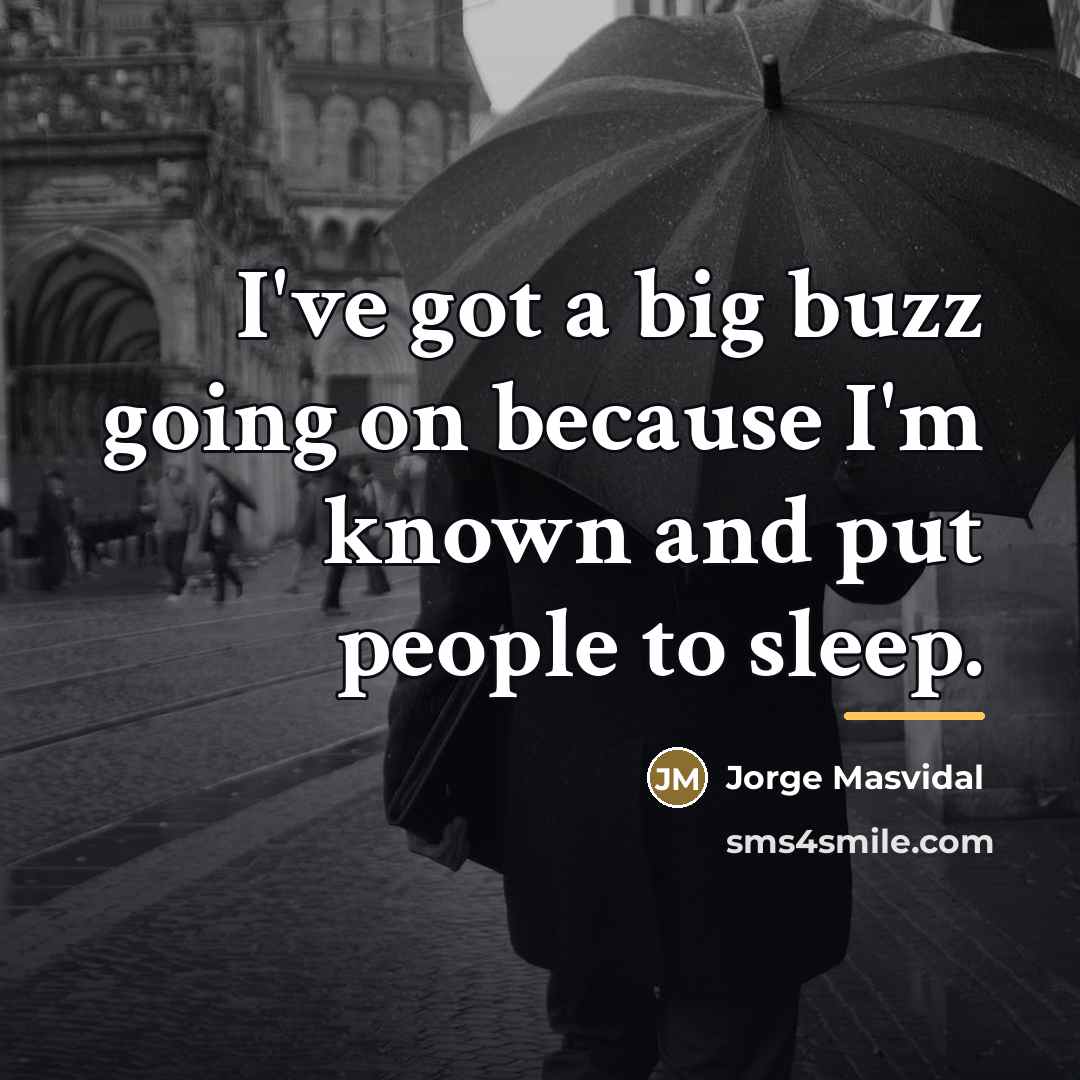 “I've got a big buzz going on because I'm known…” quote by Jorge Masvidal