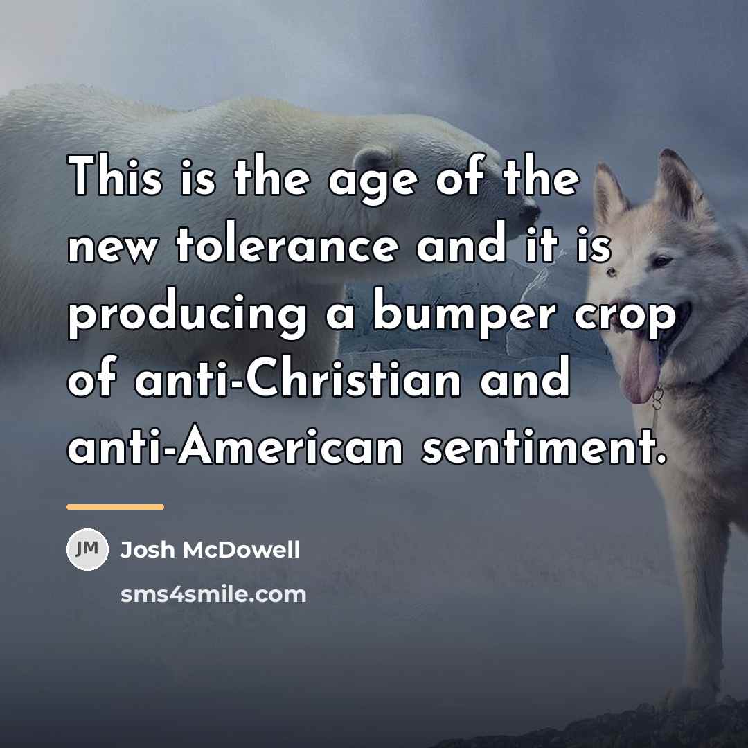 “This is the age of the new tolerance and it…” quote by Josh McDowell