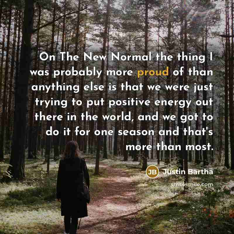 “On The New Normal the thing I was probably more…” quote by Justin Bartha