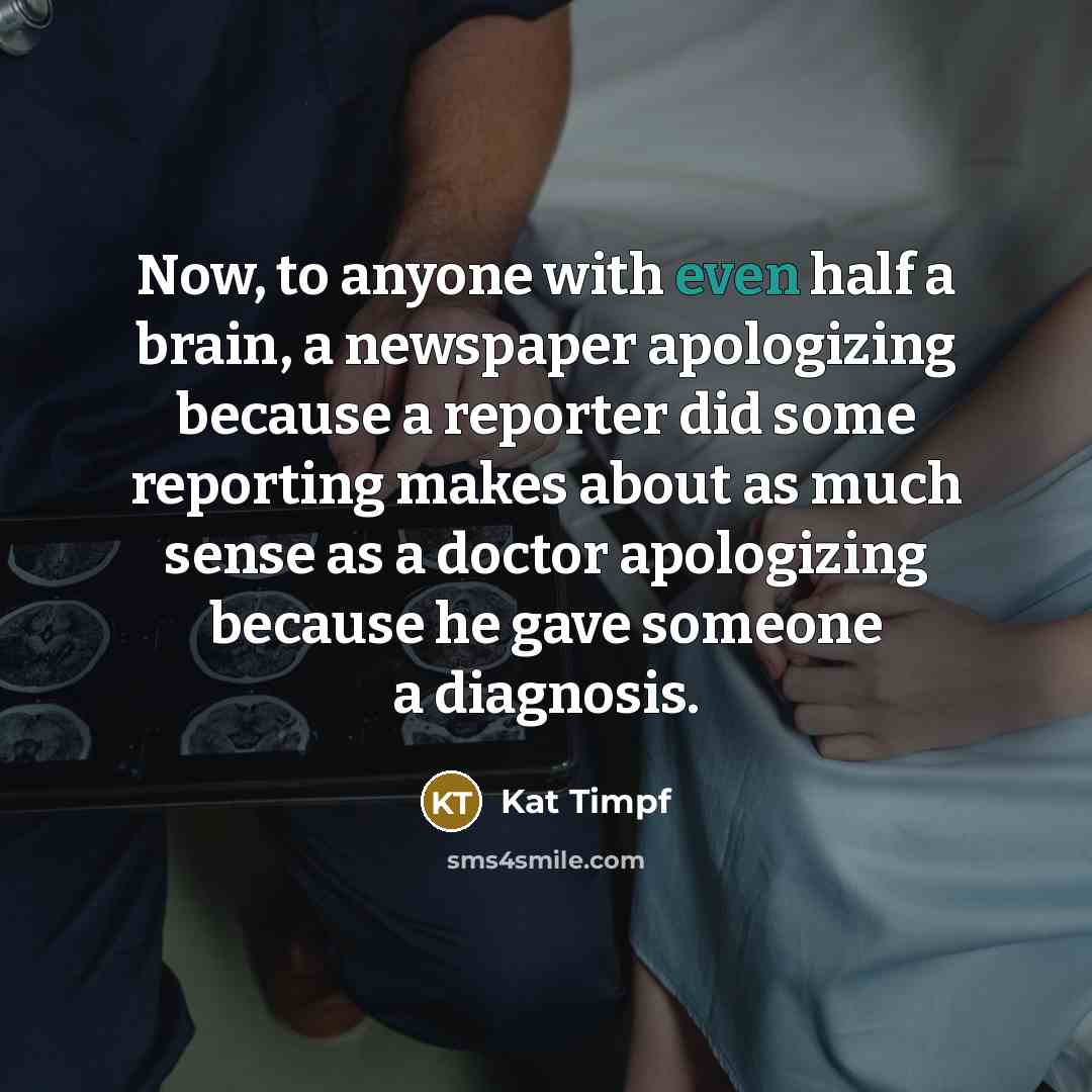 “Now, to anyone with even half a brain, a newspaper…” quote by Kat Timpf