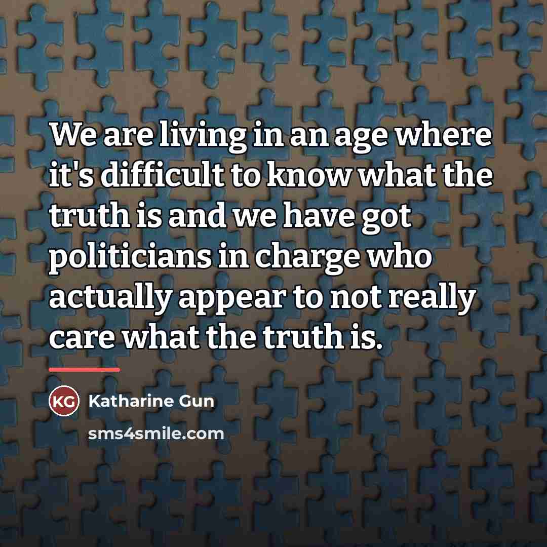 “We are living in an age where it's difficult to…” quote by Katharine Gun