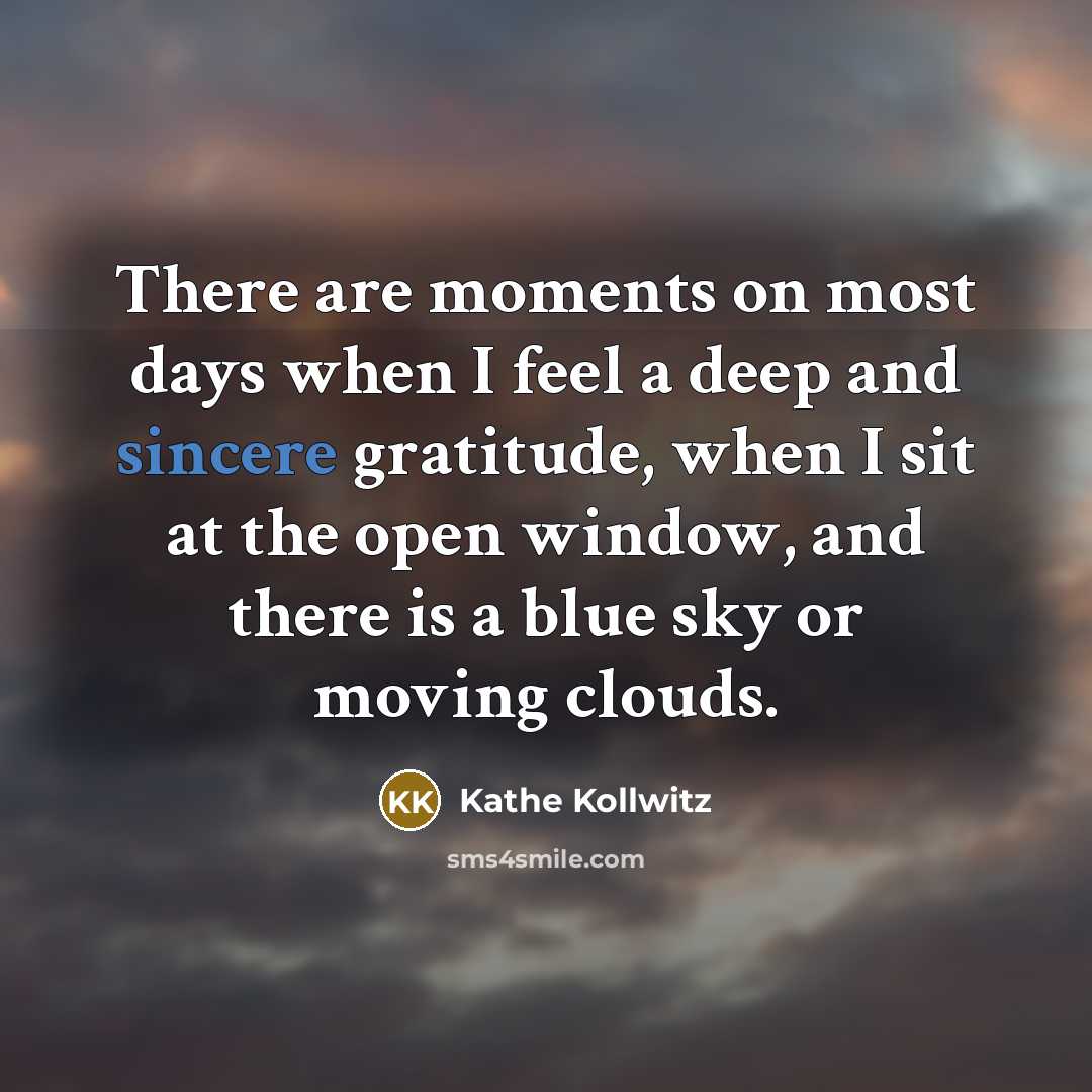 “There are moments on most days when I feel a…” quote by Kathe Kollwitz