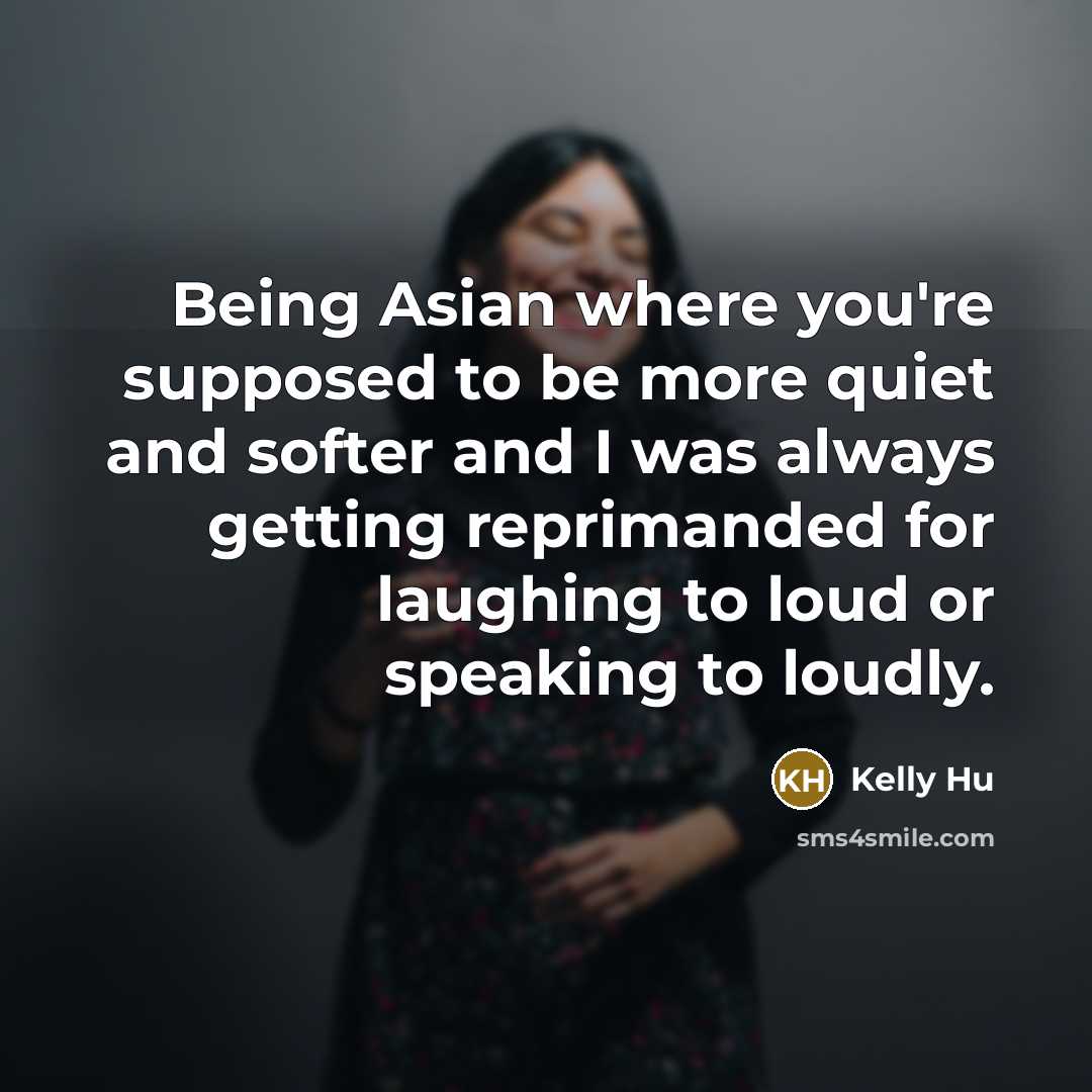 “Being Asian where you're supposed to be more quiet and…” quote by Kelly Hu