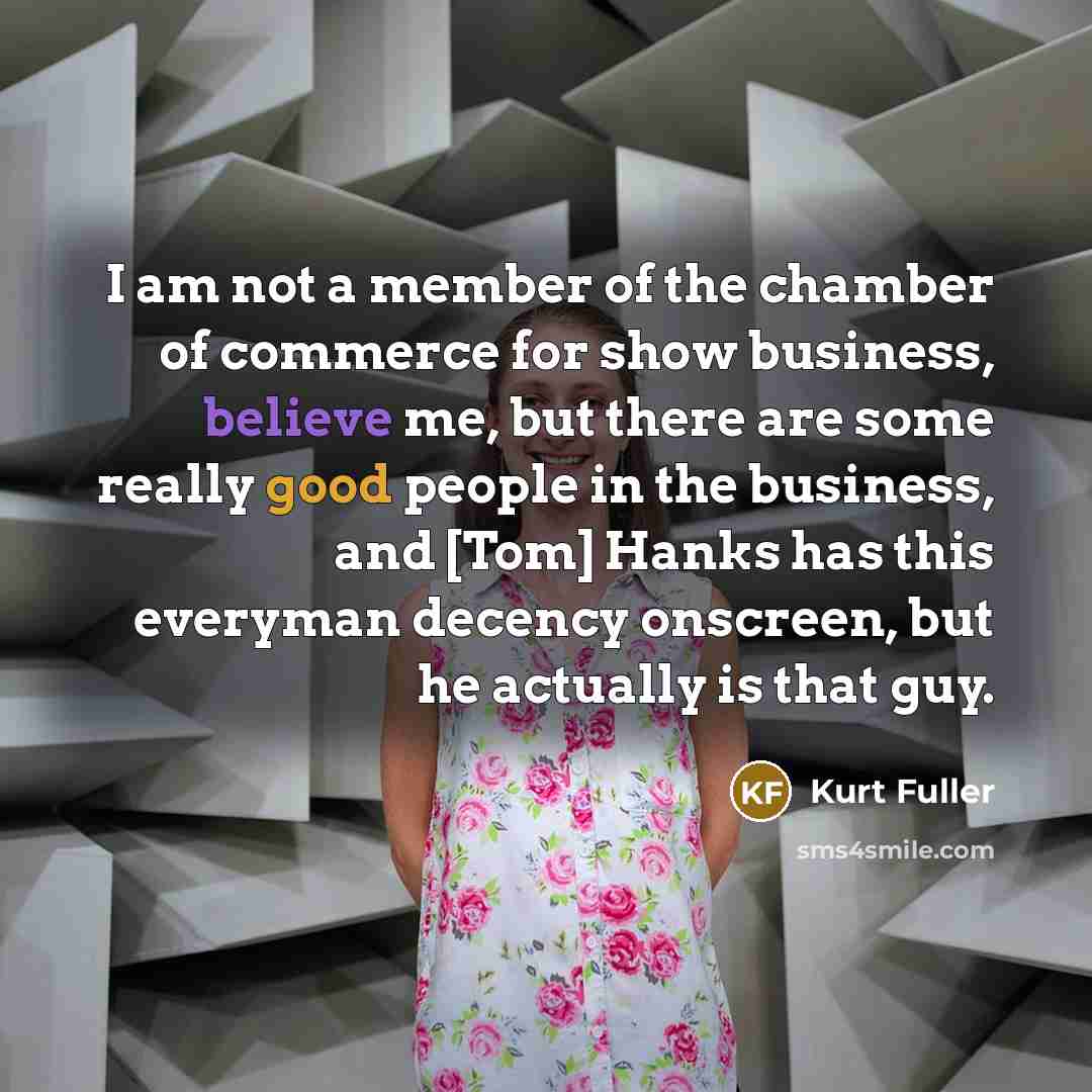 “I am not a member of the chamber of commerce…” quote by Kurt Fuller