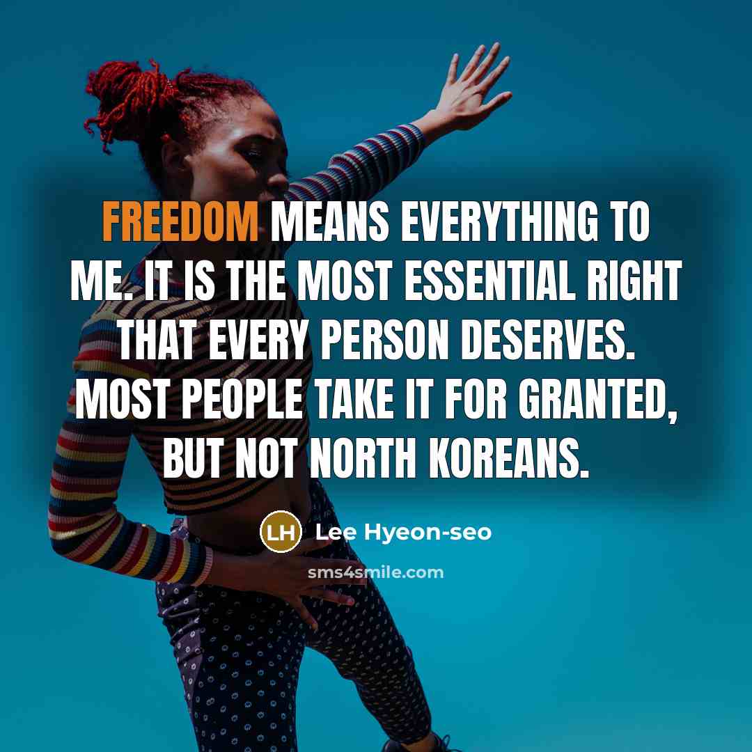 “Freedom means everything to me. It is the most essential…” quote by Lee Hyeon-seo