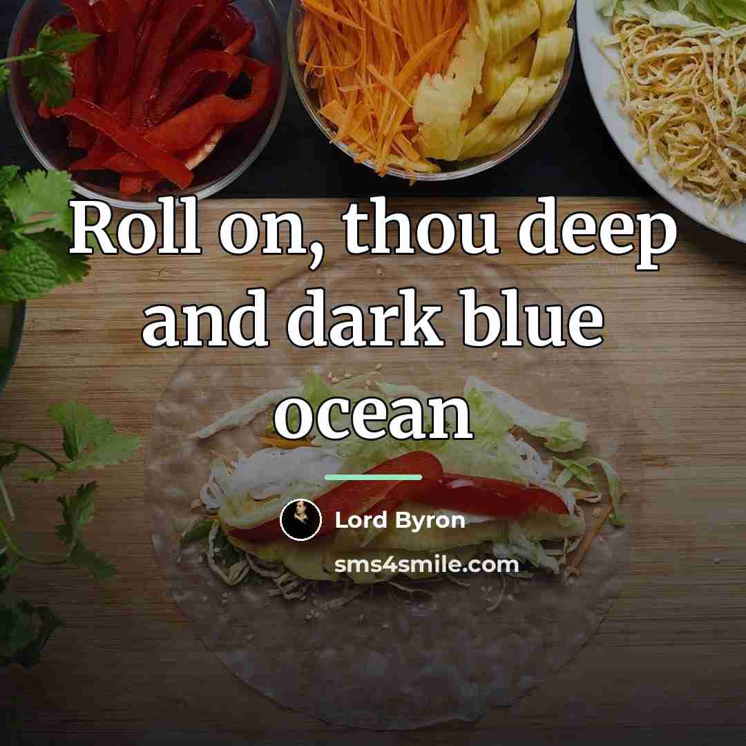 “Roll on, thou deep and dark blue ocean…” quote by Lord Byron