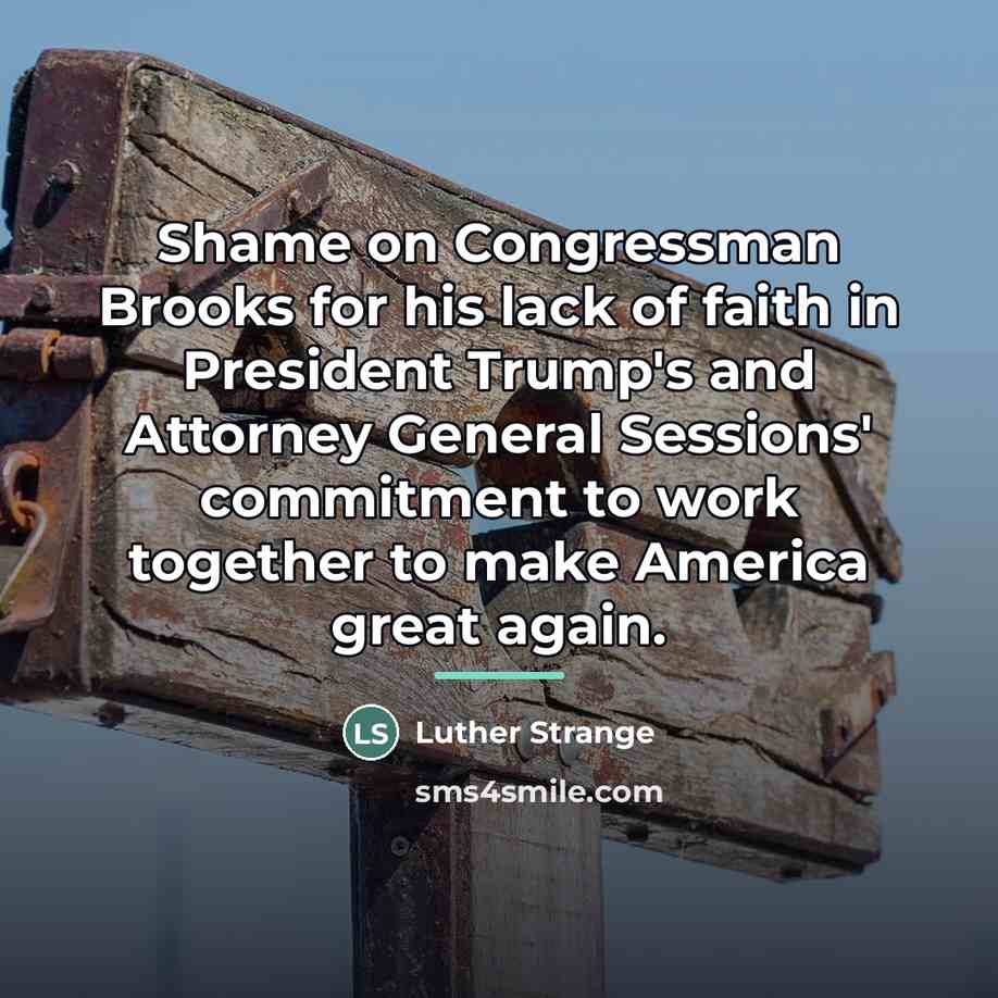 “Shame on Congressman Brooks for his lack of faith in…” quote by Luther Strange