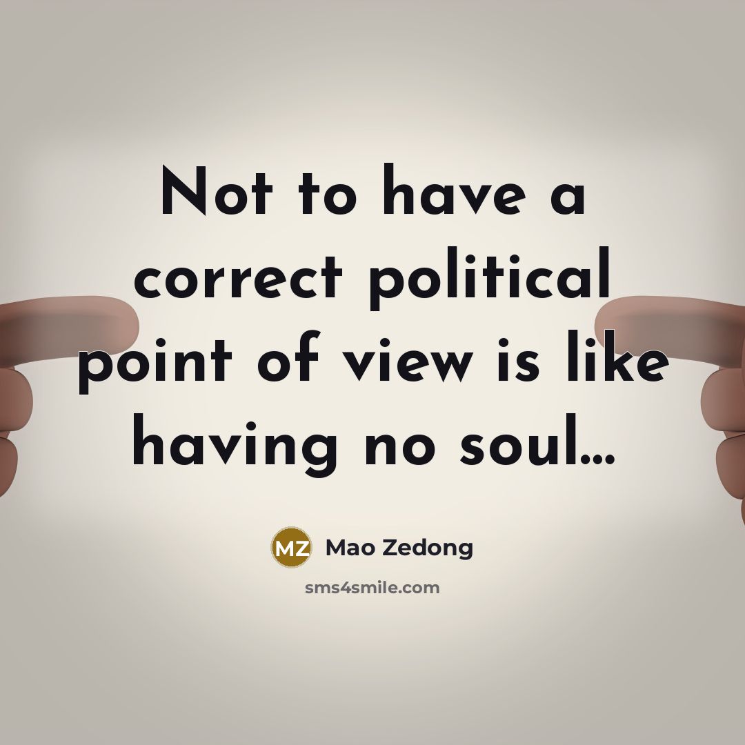“Not to have a correct political point of view is…” quote by Mao Zedong
