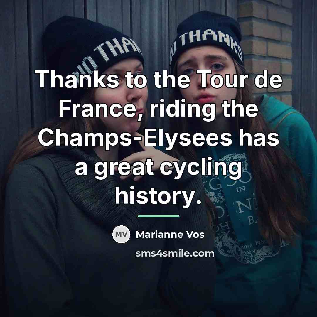 “Thanks to the Tour de France, riding the Champs-Elysees has…” quote by Marianne Vos