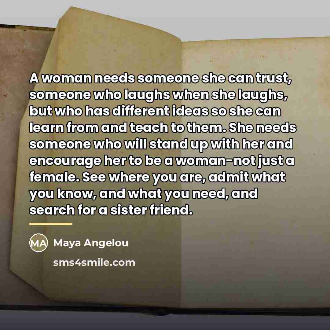 “A woman needs someone she can trust, someone who laughs…” quote by Maya Angelou