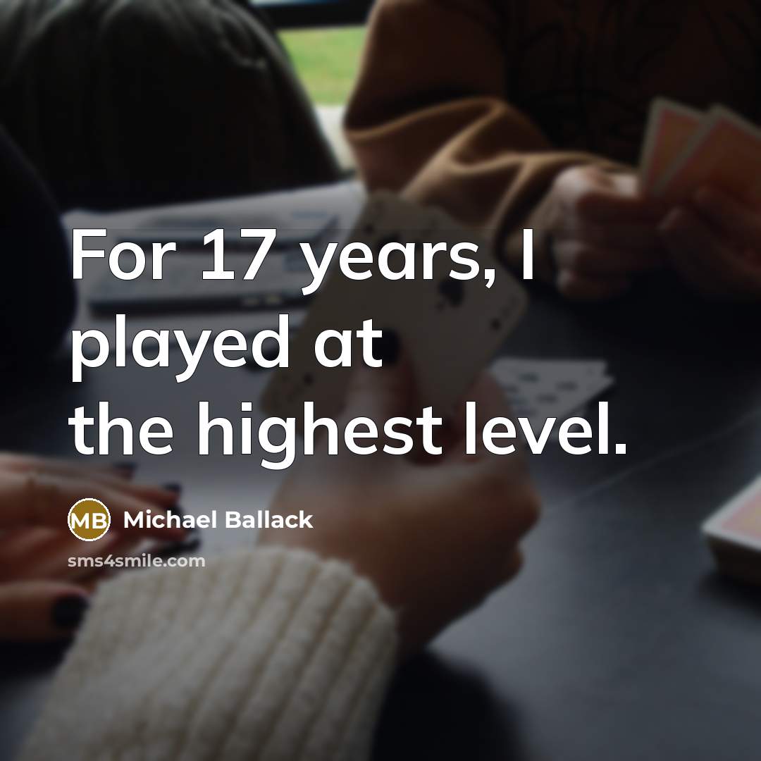 “For 17 years, I played at the highest level.…” quote by Michael Ballack