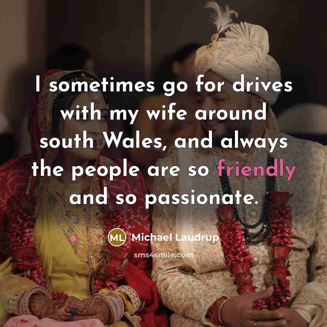 “I sometimes go for drives with my wife around south…” quote by Michael Laudrup