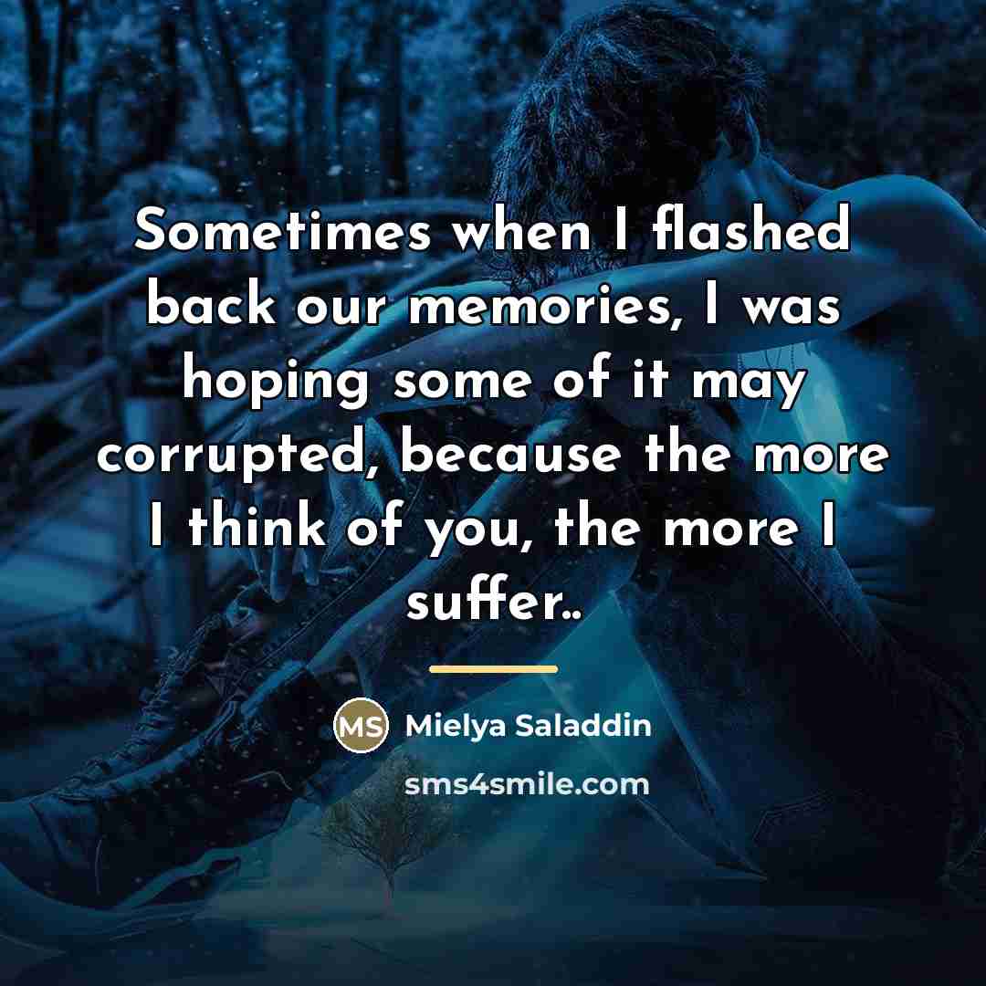 “Sometimes when I flashed back our memories, I was hoping…” quote by Mielya Saladdin