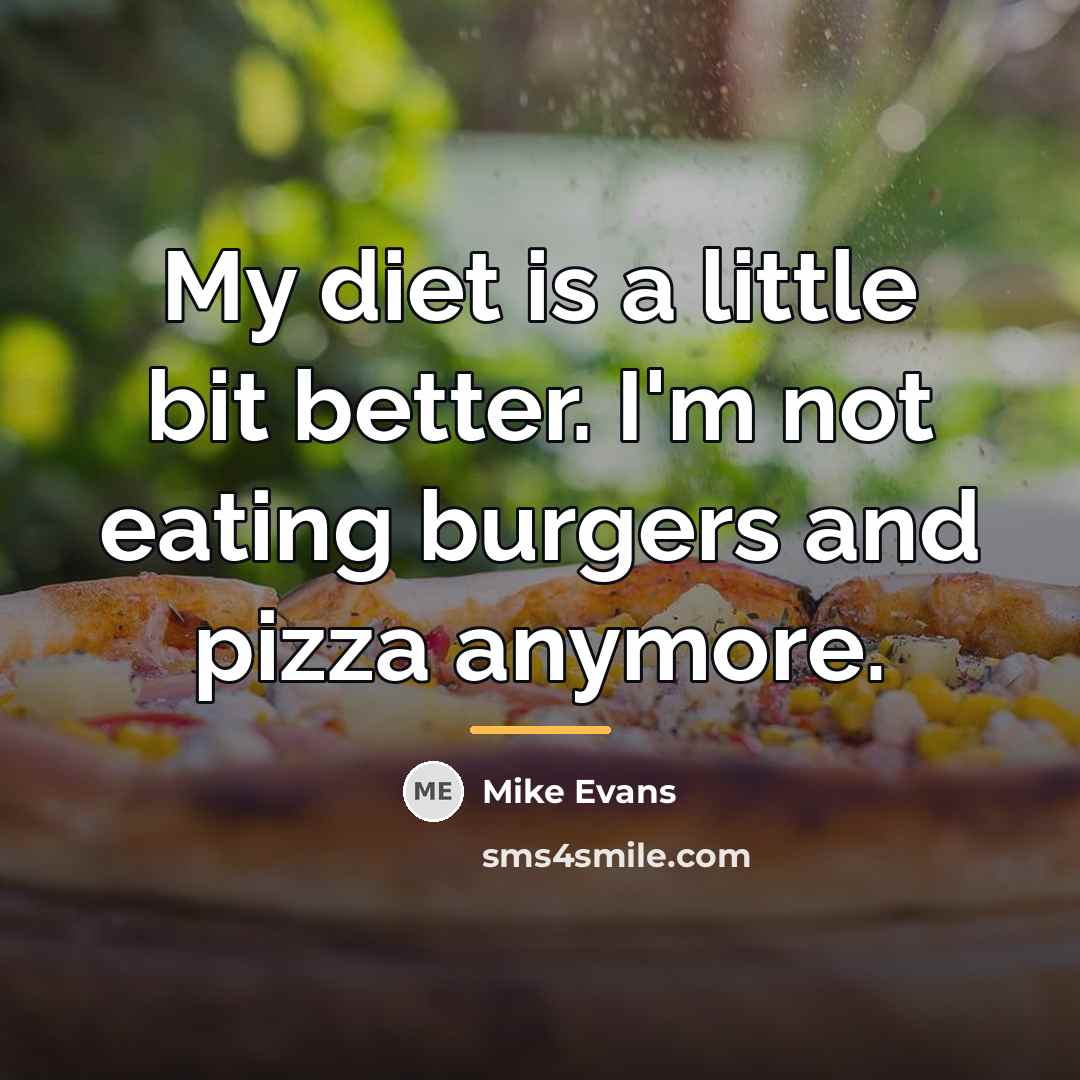 “My diet is a little bit better. I'm not eating…” quote by Mike Evans