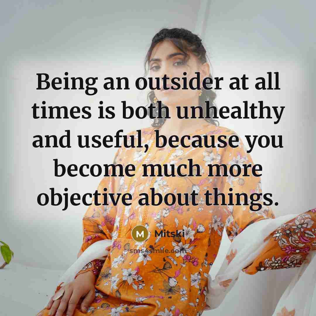 “Being an outsider at all times is both unhealthy and…” quote by Mitski