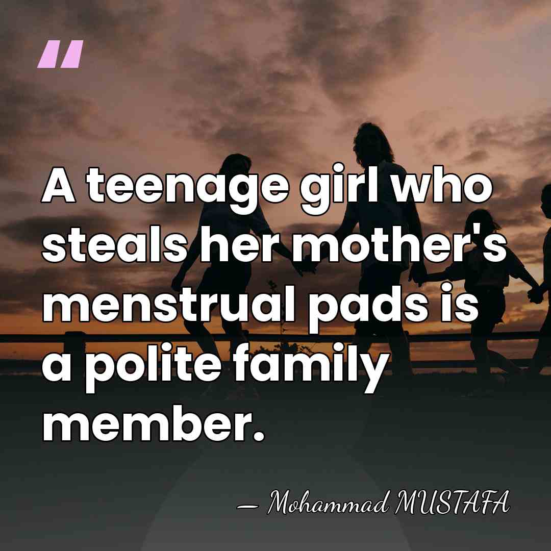 A teenage girl who steals her mother's menstrual pads is a polite&hellip; - Mohammad MUSTAFA