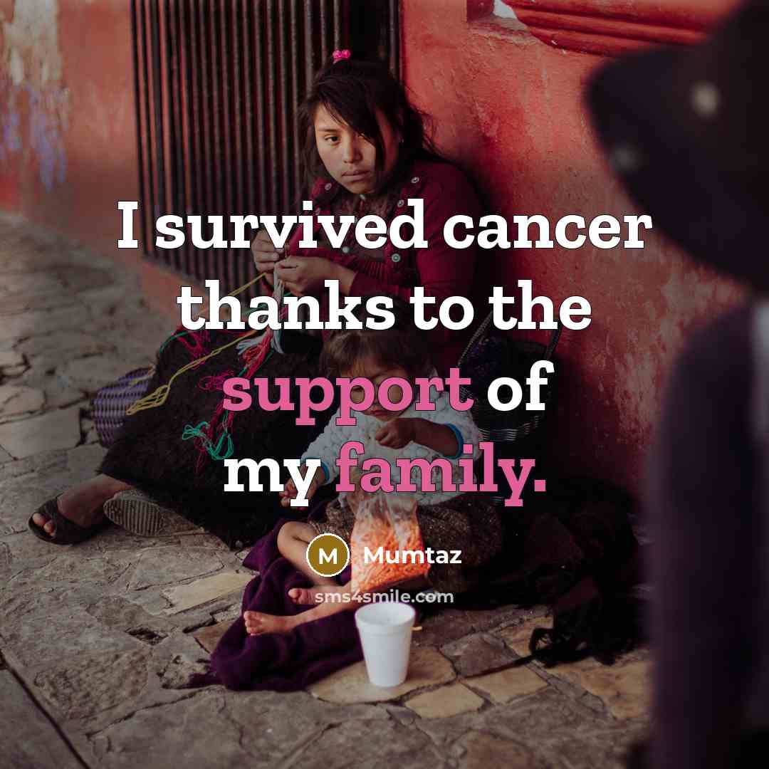 “I survived cancer thanks to the support of my family.…” quote by Mumtaz