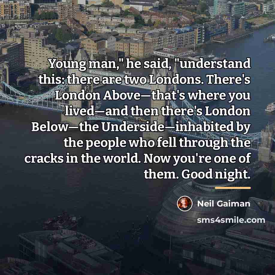 “Young man," he said, "understand this: there are two Londons.…” quote by Neil Gaiman