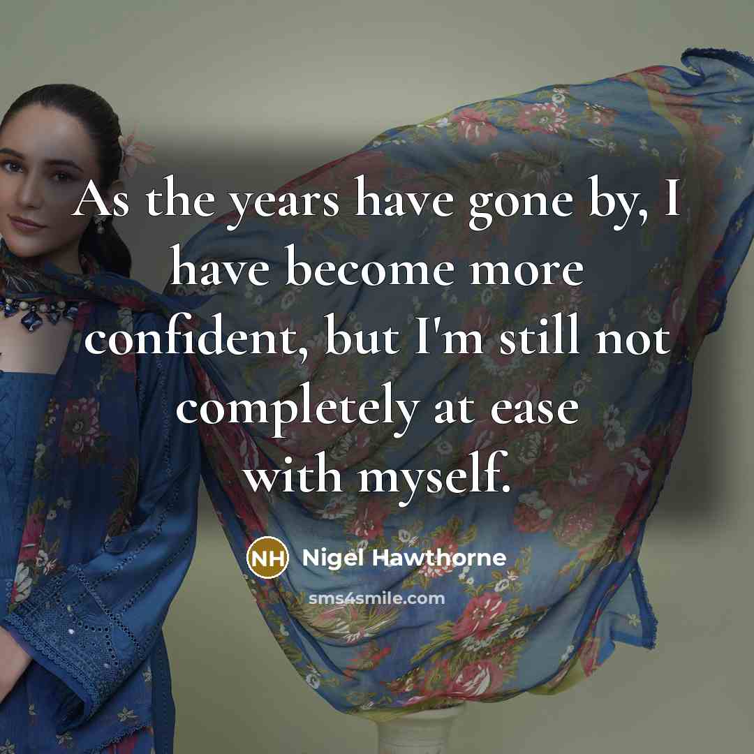 “As the years have gone by, I have become more…” quote by Nigel Hawthorne