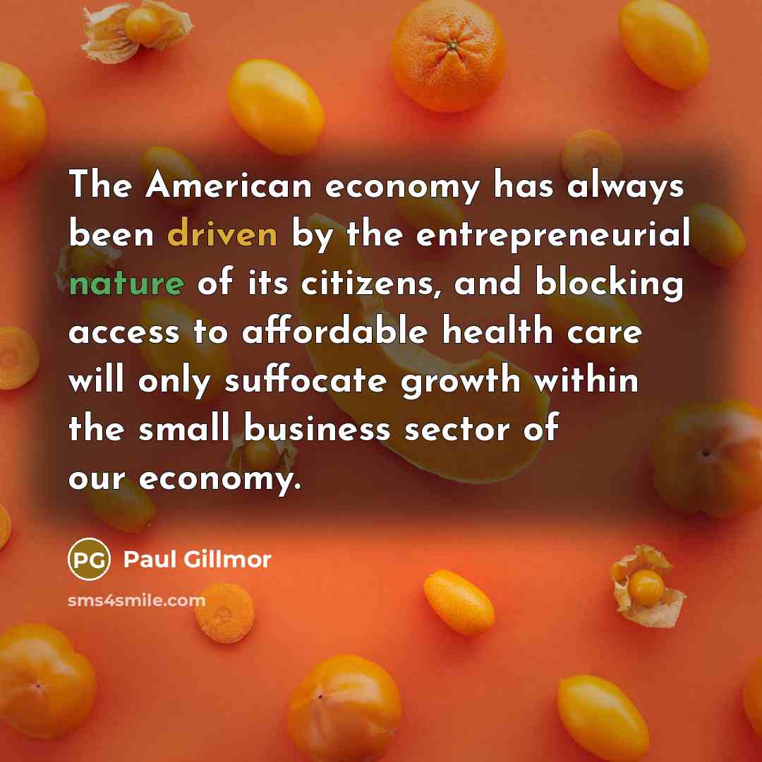 “The American economy has always been driven by the entrepreneurial…” quote by Paul Gillmor