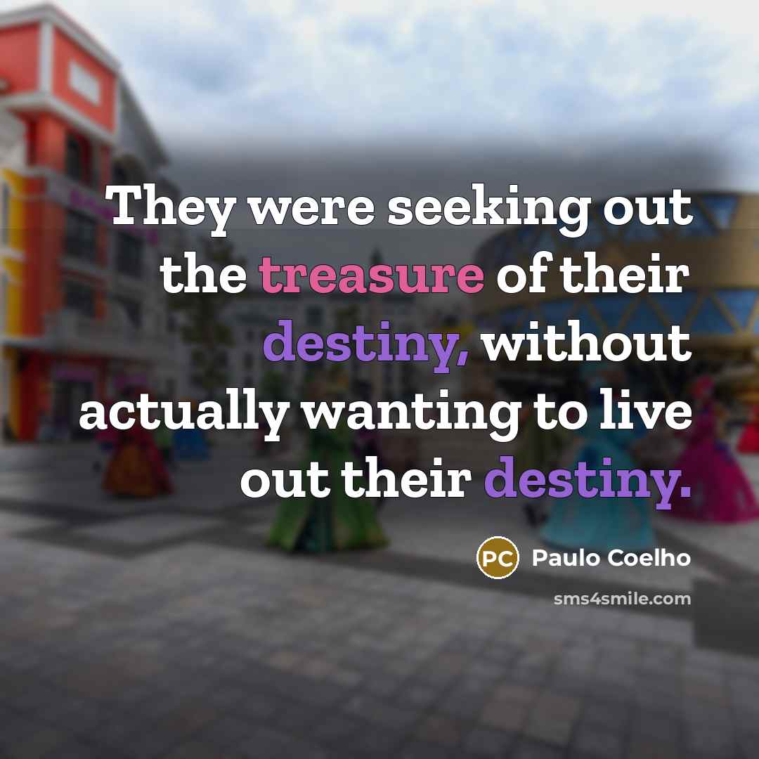 “They were seeking out the treasure of their destiny, without…” quote by Paulo Coelho