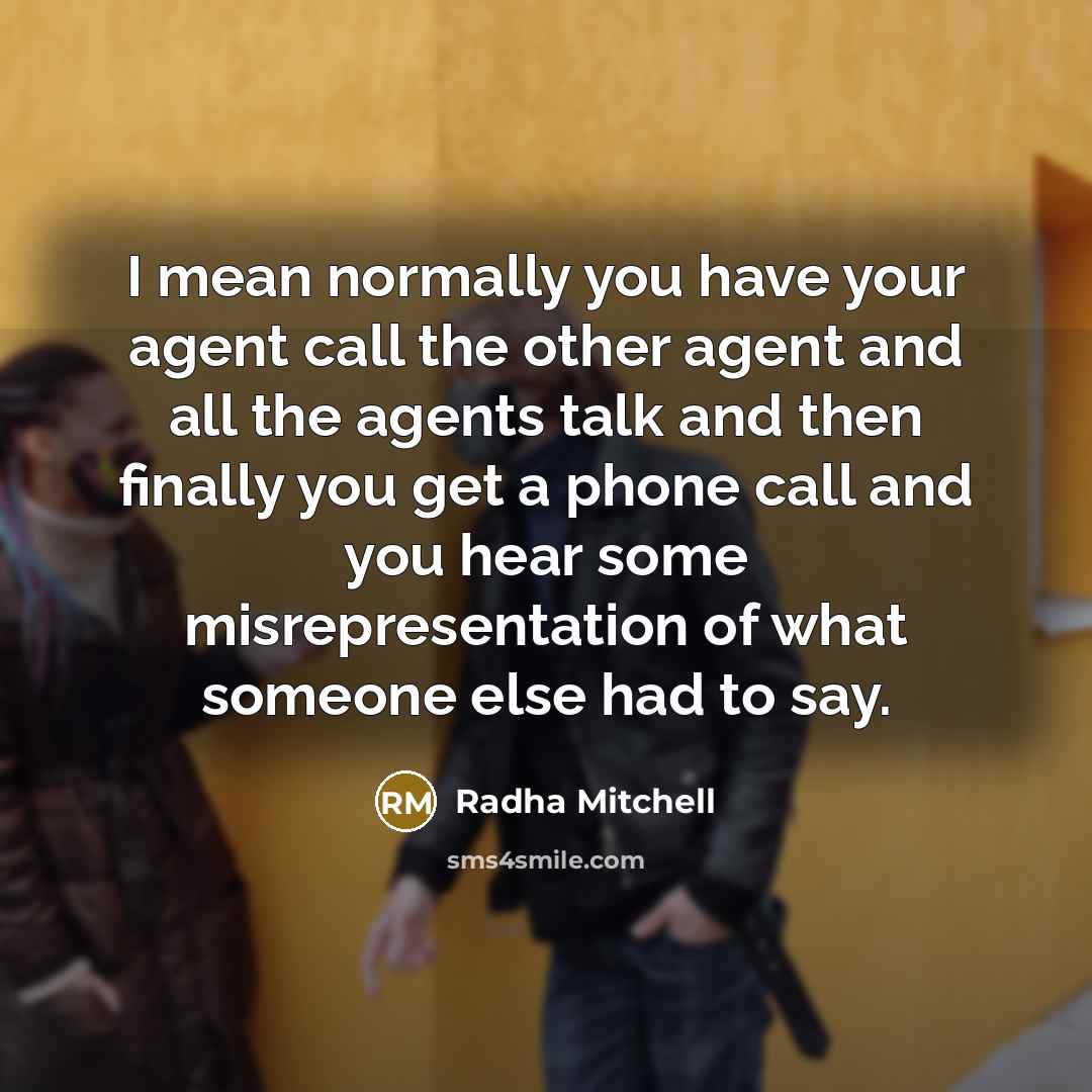 “I mean normally you have your agent call the other…” quote by Radha Mitchell