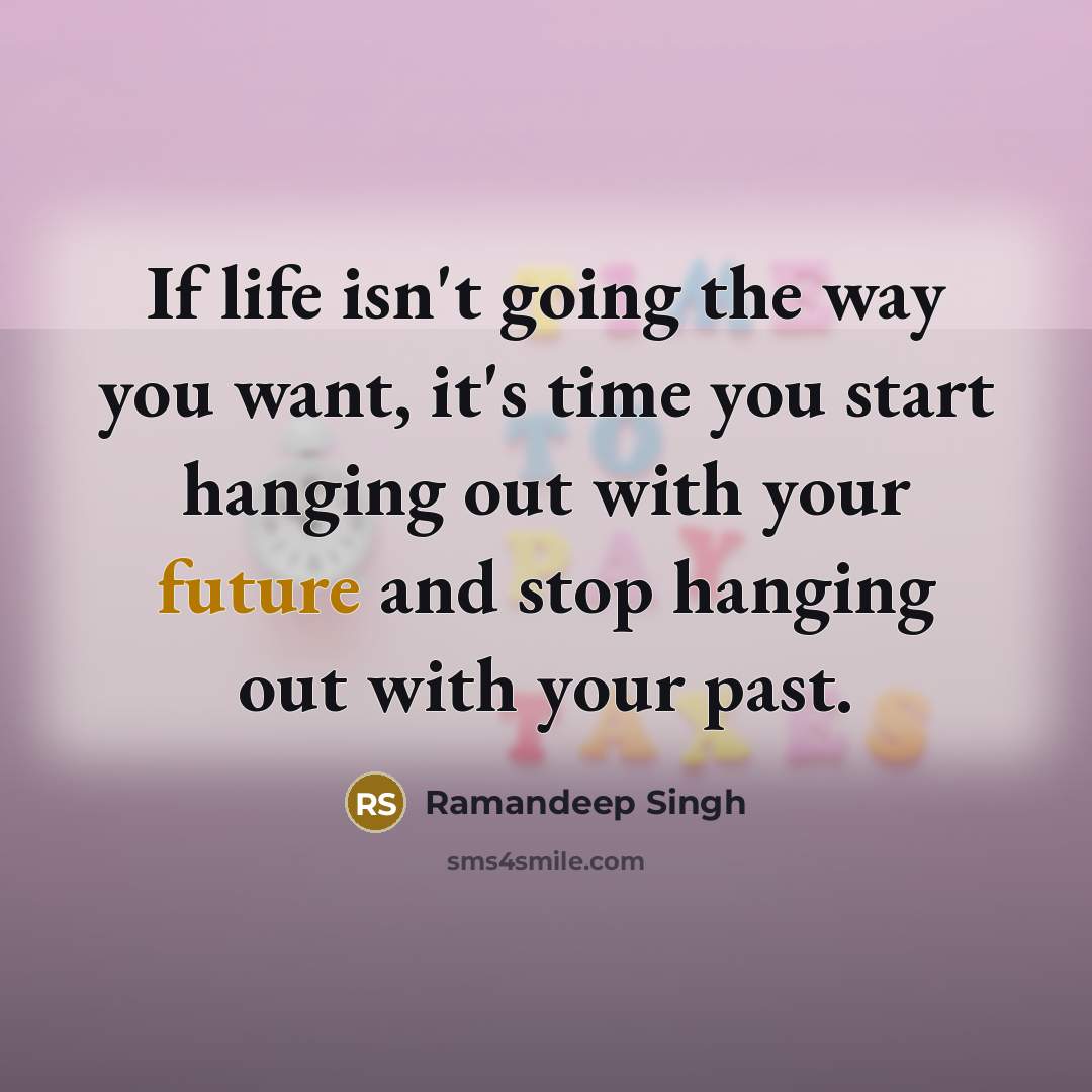 “If life isn't going the way you want, it's time…” quote by Ramandeep Singh