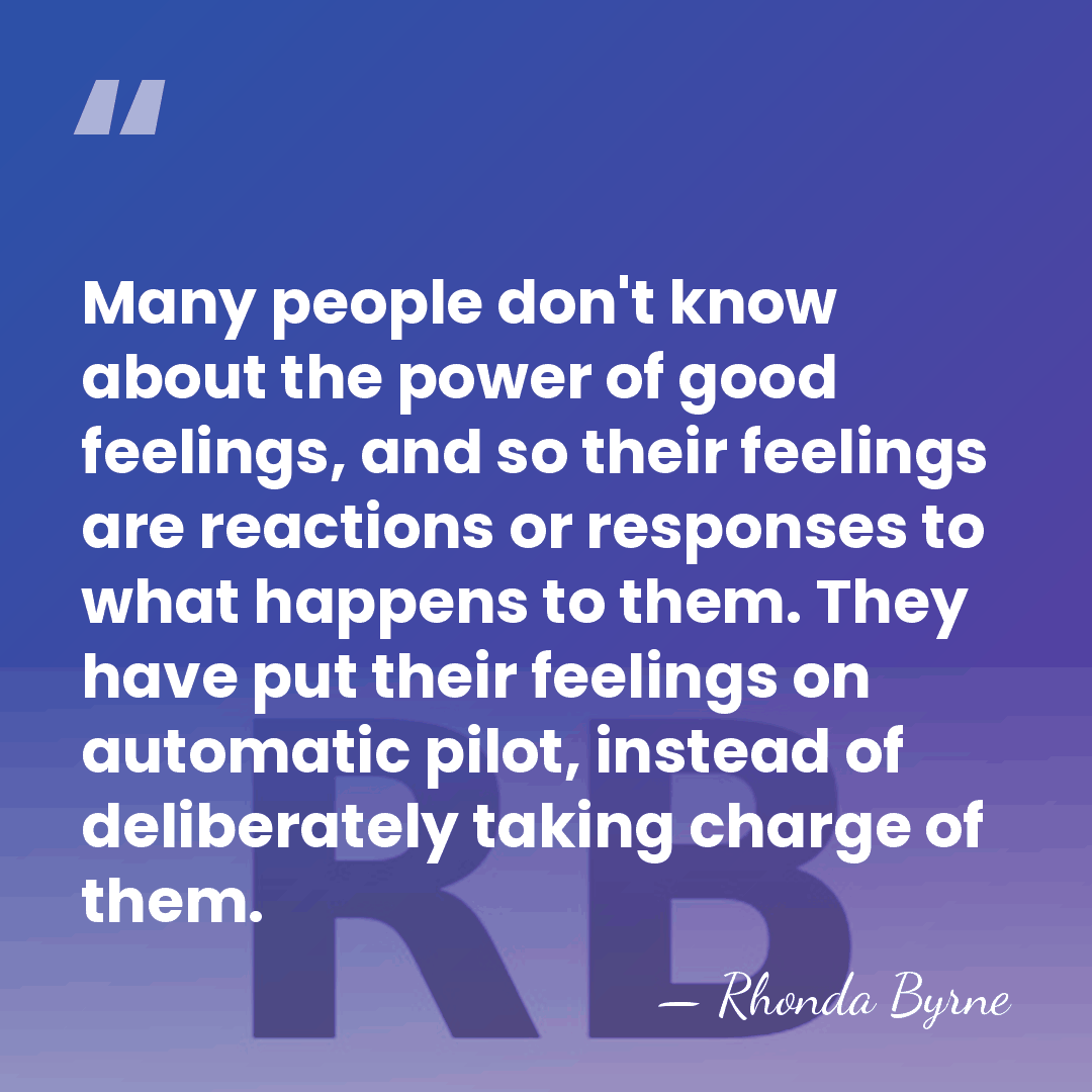 Many people don't know about the power of good feelings, and so&hellip; - Rhonda Byrne