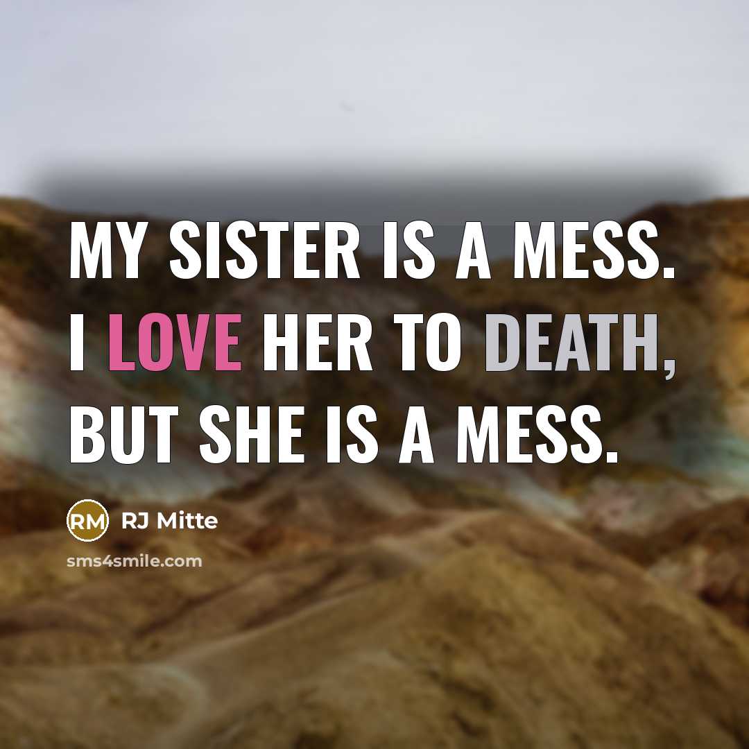“My sister is a mess. I love her to death,…” quote by RJ Mitte