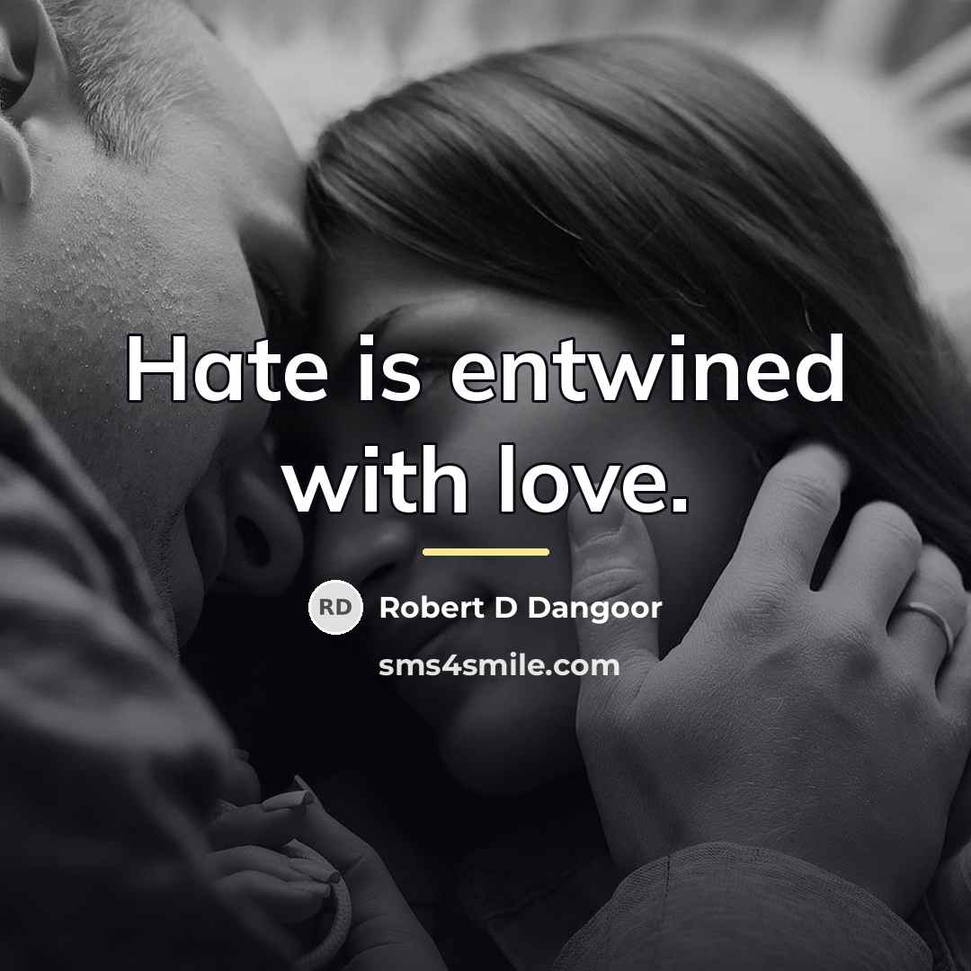 “Hate is entwined with love.…” quote by Robert D Dangoor