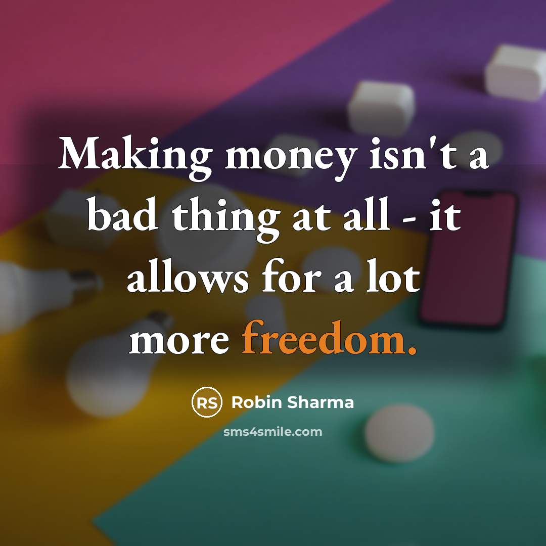 “Making money isn't a bad thing at all - it…” quote by Robin Sharma
