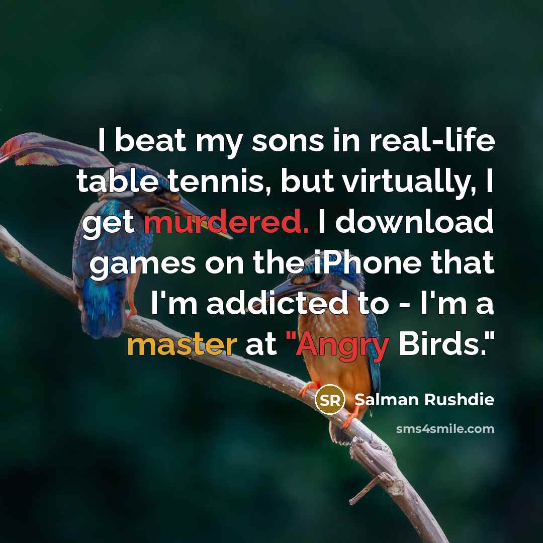 “I beat my sons in real-life table tennis, but virtually,…” quote by Salman Rushdie