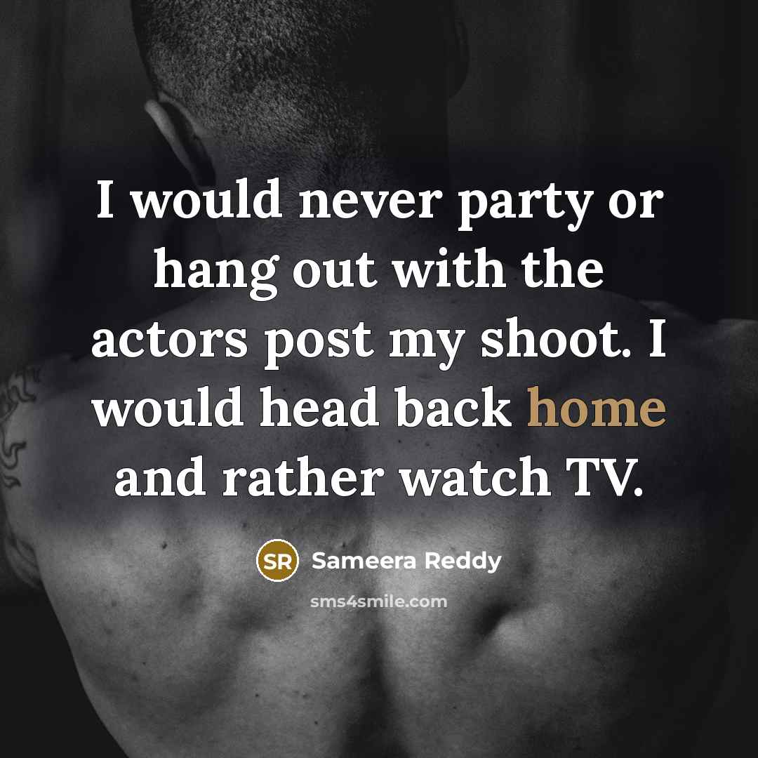“I would never party or hang out with the actors…” quote by Sameera Reddy