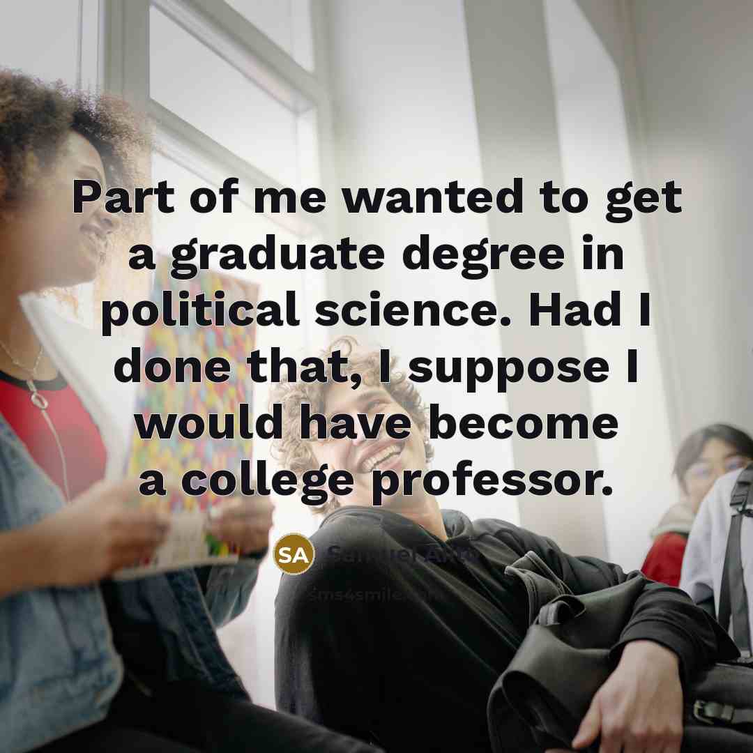 “Part of me wanted to get a graduate degree in…” quote by Samuel Alito