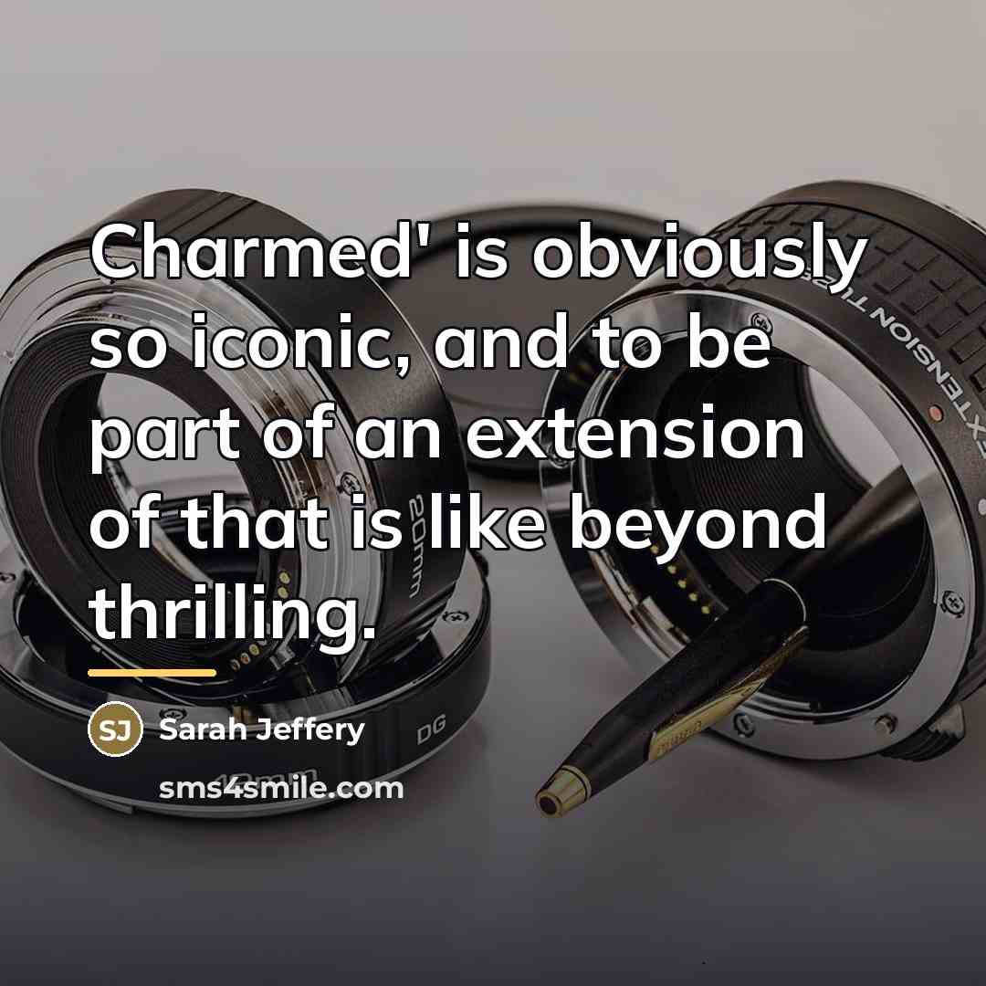 “Charmed' is obviously so iconic, and to be part of…” quote by Sarah Jeffery