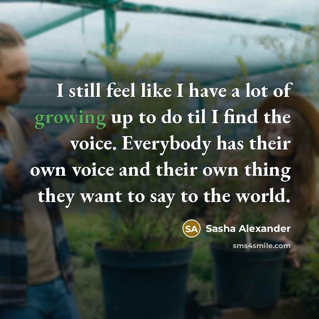 “I still feel like I have a lot of growing…” quote by Sasha Alexander