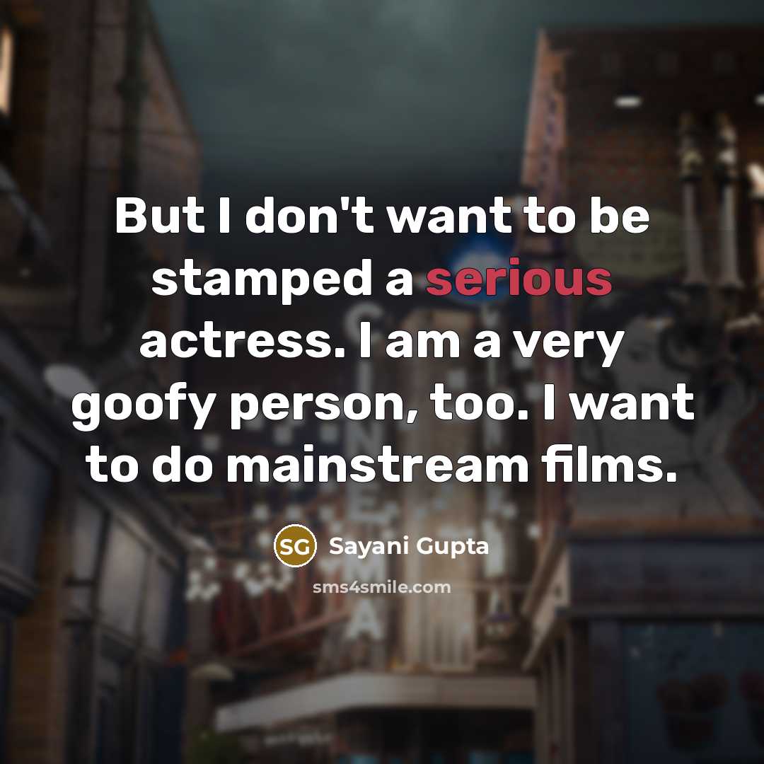 “But I don't want to be stamped a serious actress.…” quote by Sayani Gupta