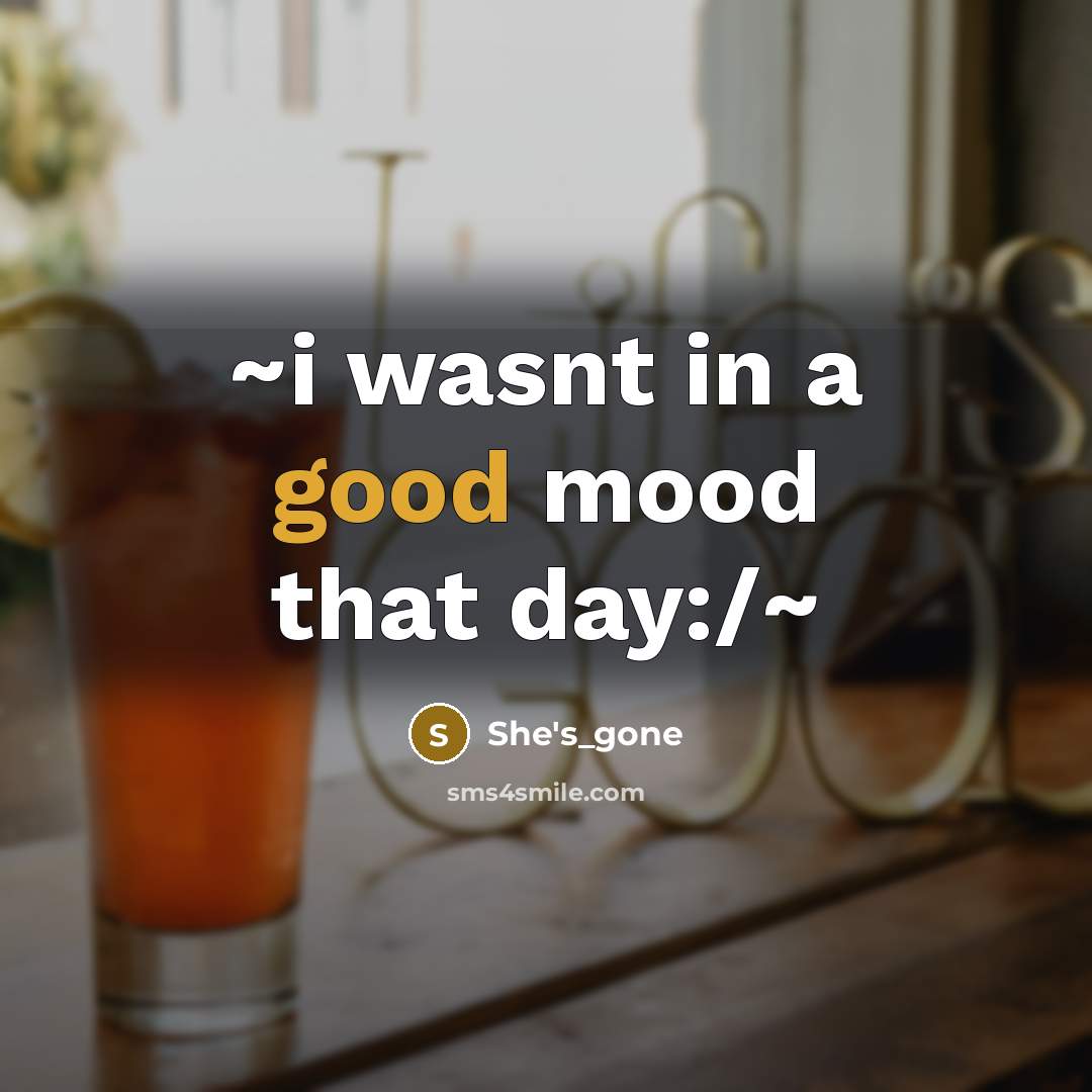 “~i wasnt in a good mood that day:/~…” quote by She's_gone