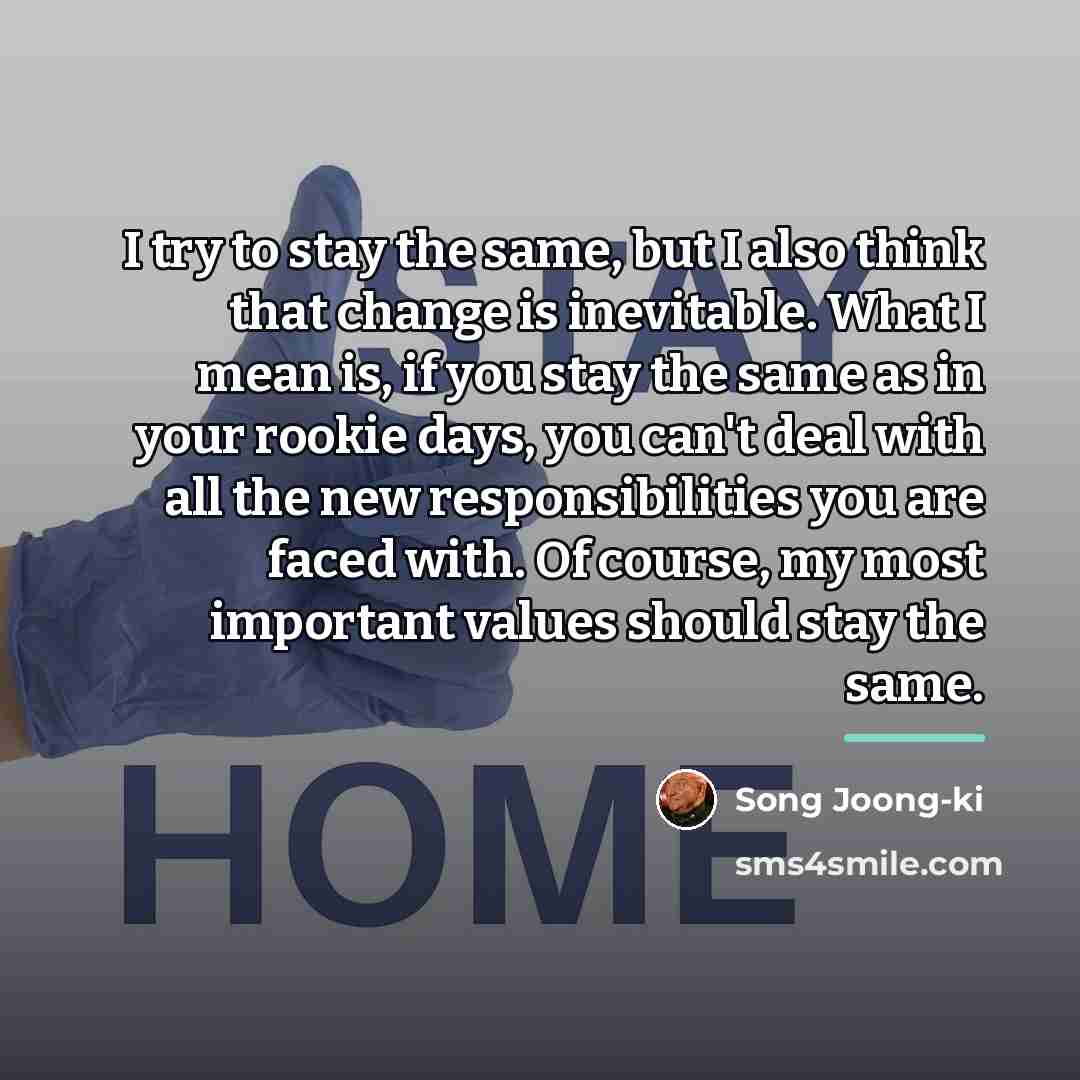 “I try to stay the same, but I also think…” quote by Song Joong-ki