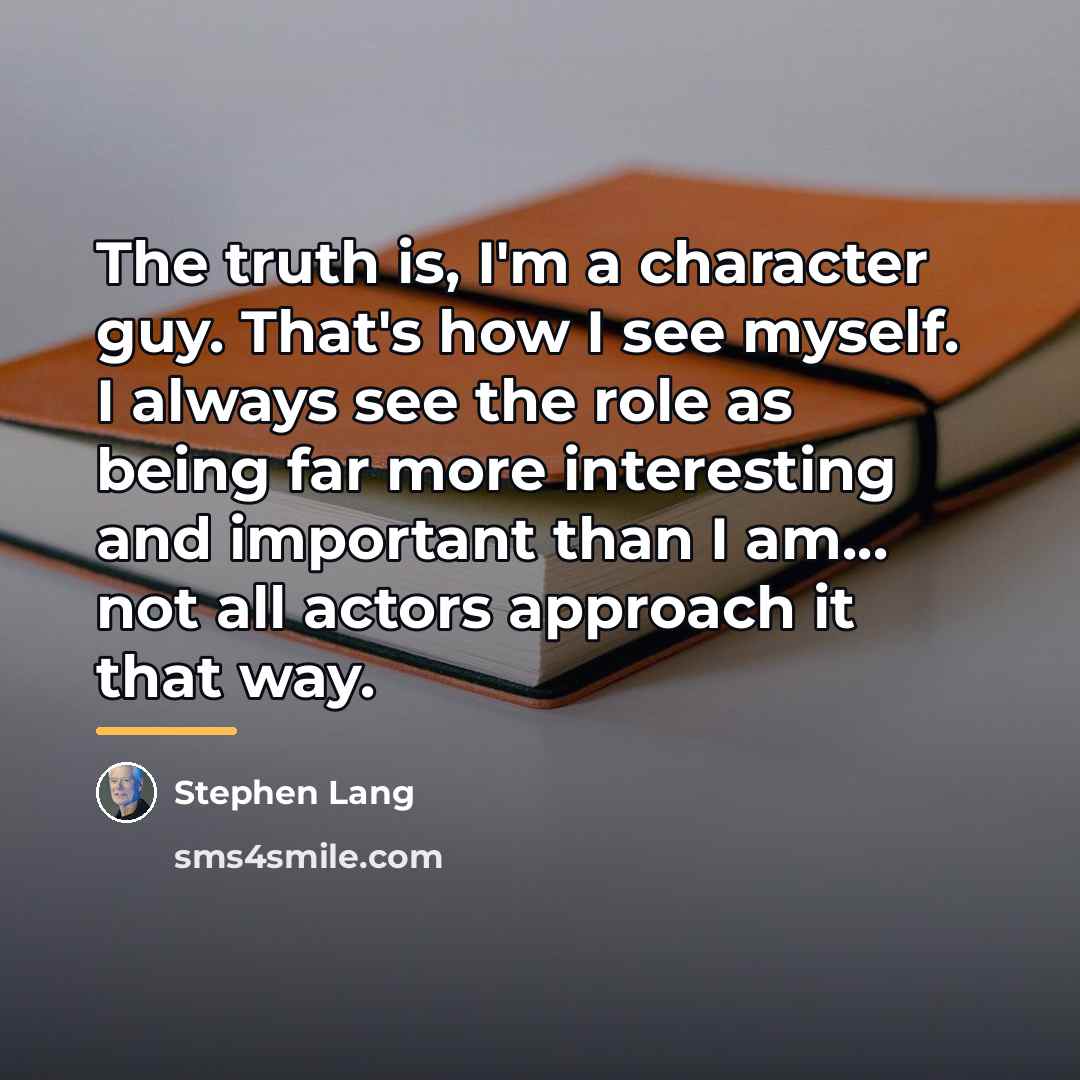 “The truth is, I'm a character guy. That's how I…” quote by Stephen Lang
