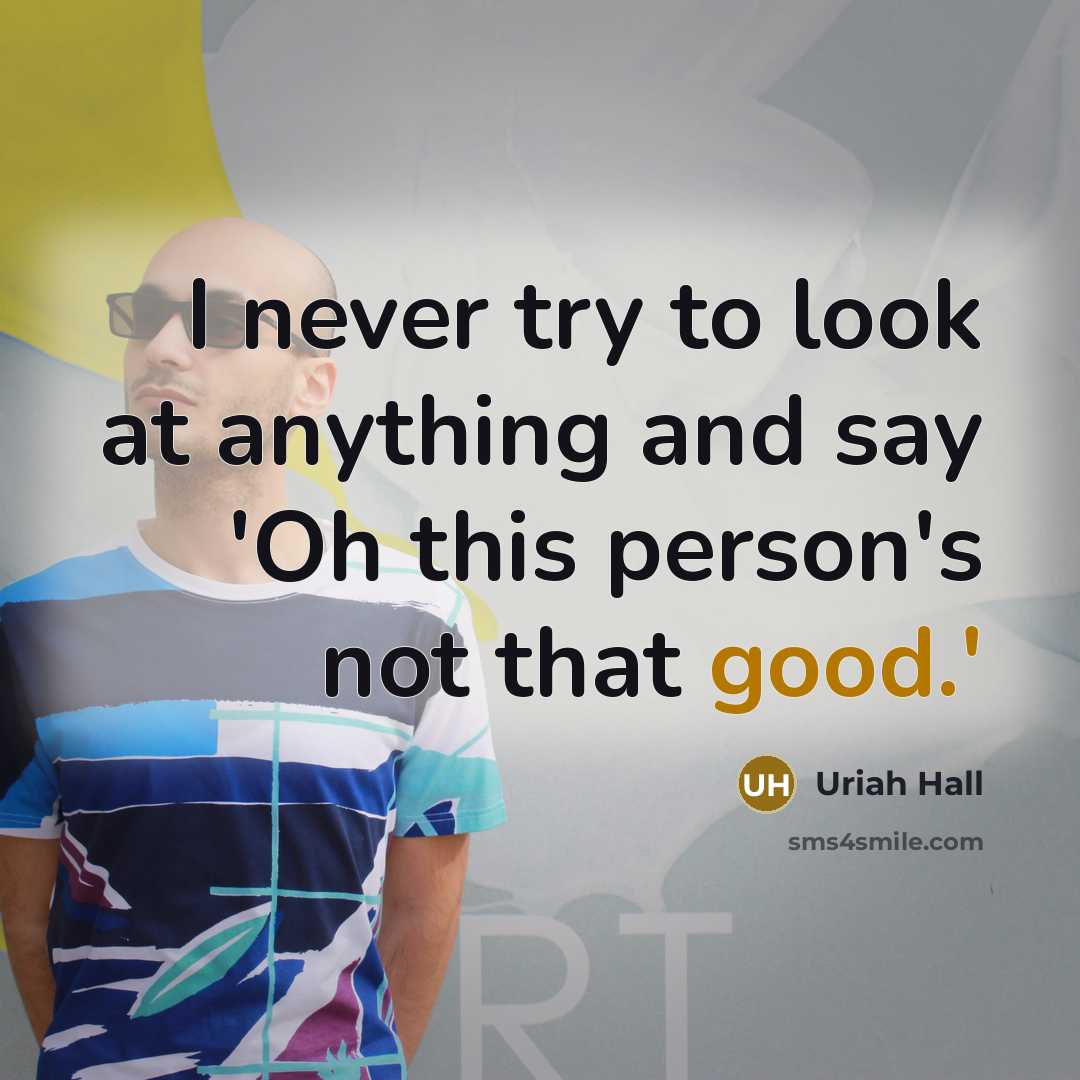 “I never try to look at anything and say 'Oh…” quote by Uriah Hall