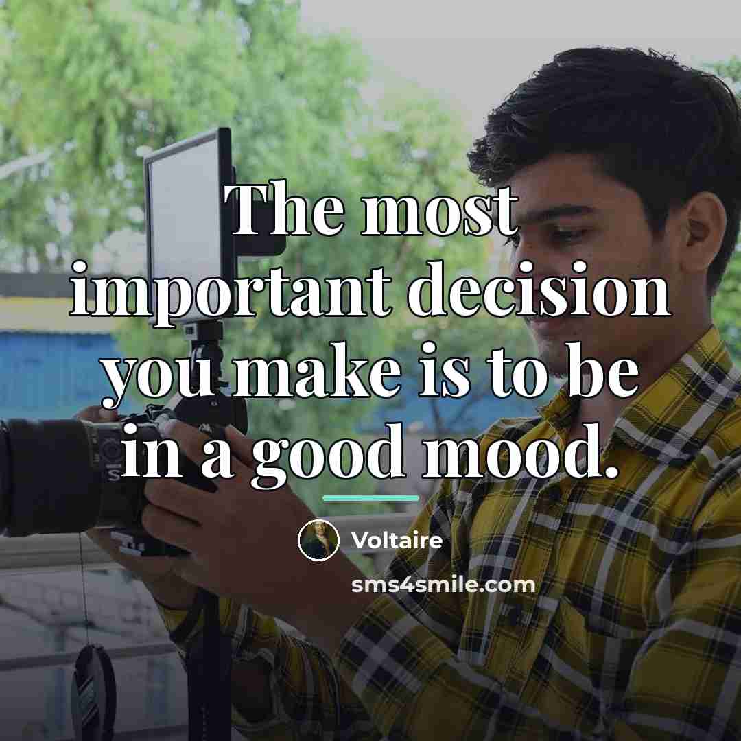 “The most important decision you make is to be in…” quote by Voltaire