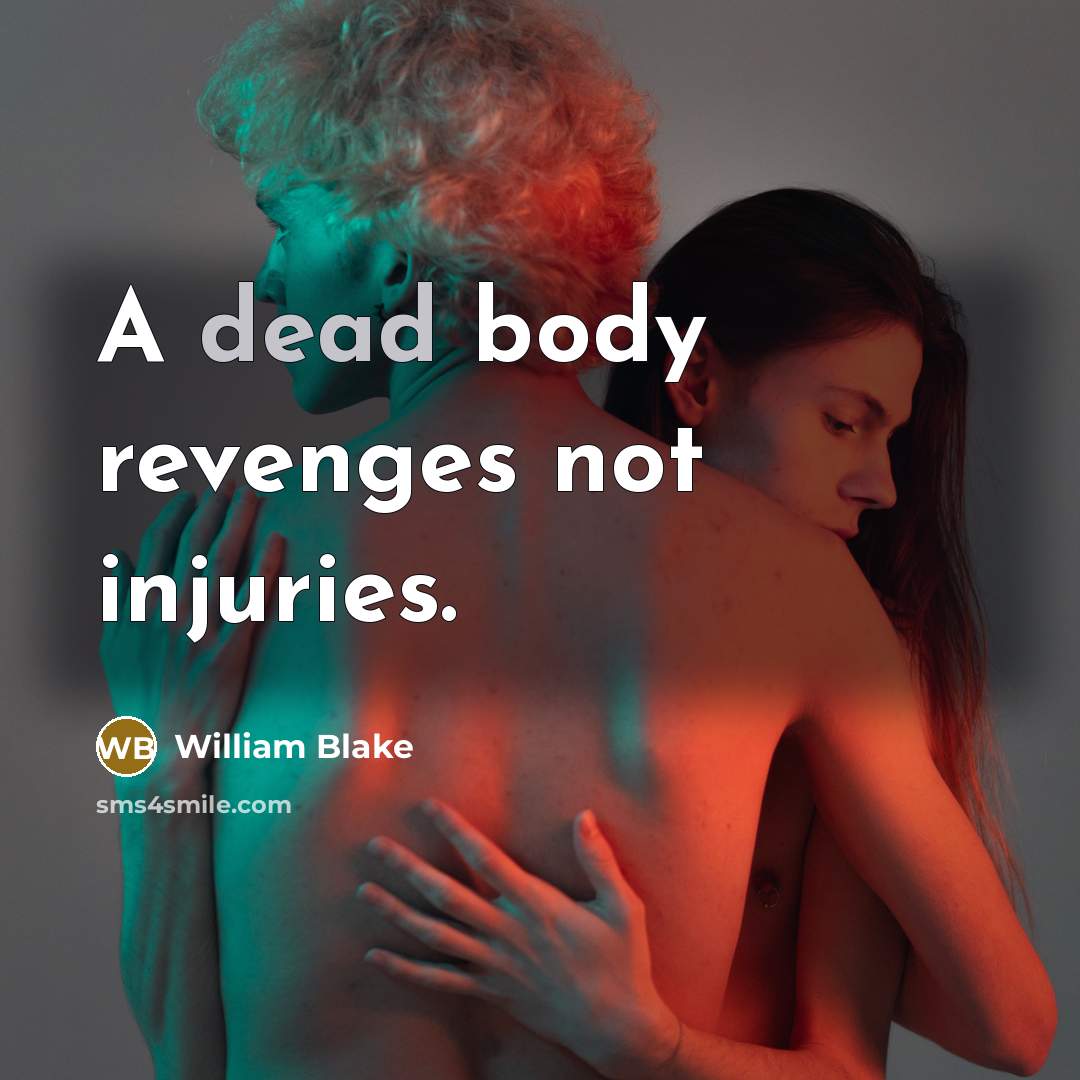 “A dead body revenges not injuries.…” quote by William Blake