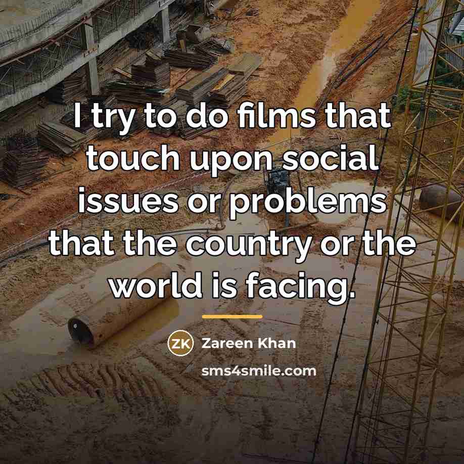 “I try to do films that touch upon social issues…” quote by Zareen Khan
