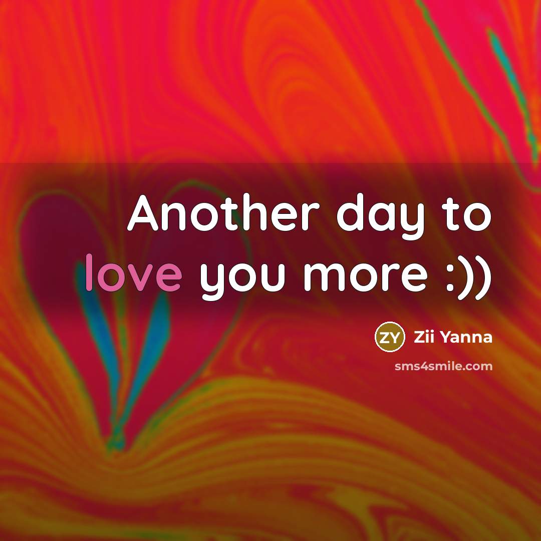 “Another day to love you more :))” quote by Zii Yanna