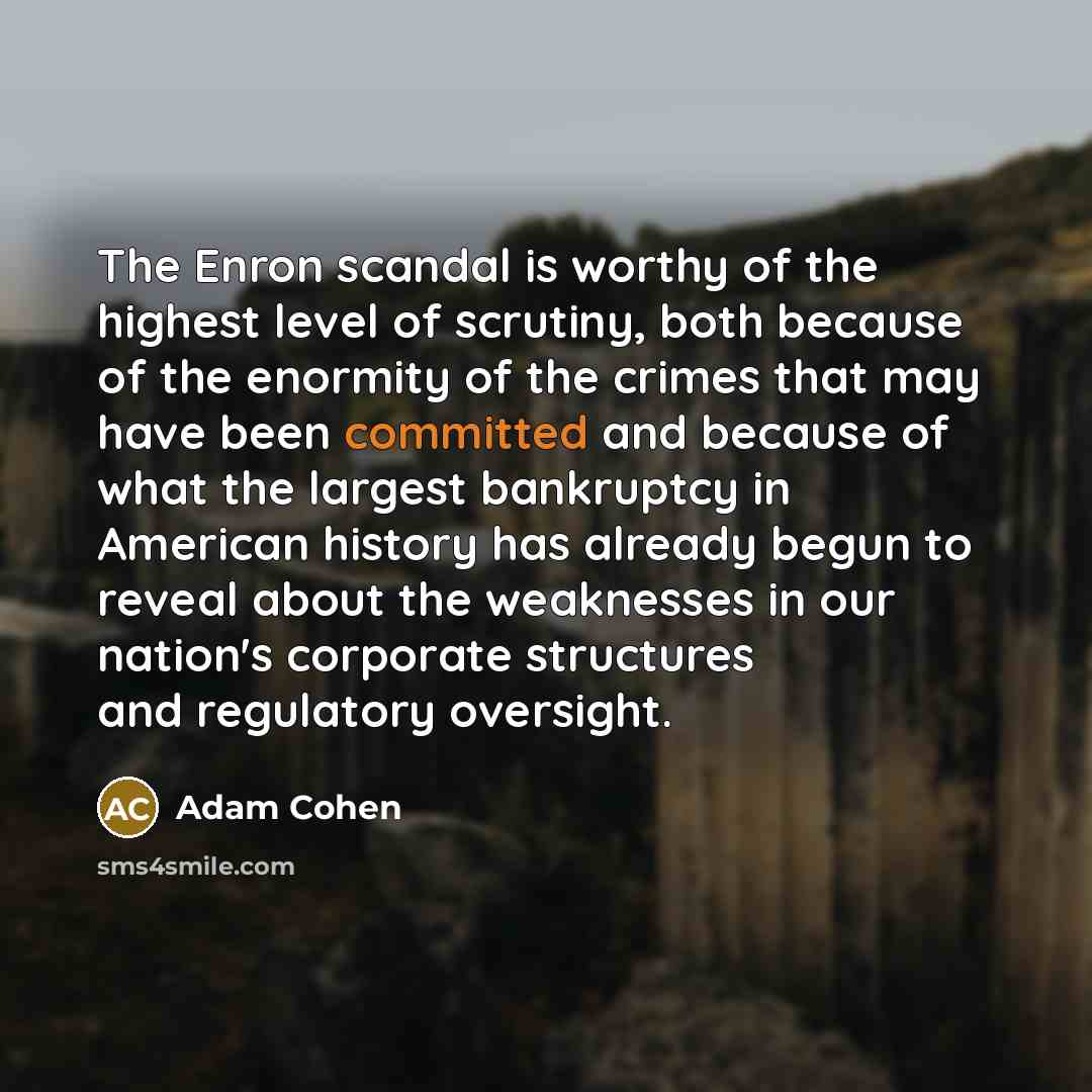 “The Enron scandal is worthy of the highest level of…” quote by Adam Cohen