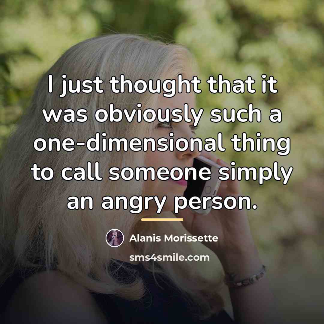 “I just thought that it was obviously such a one-dimensional…” quote by Alanis Morissette