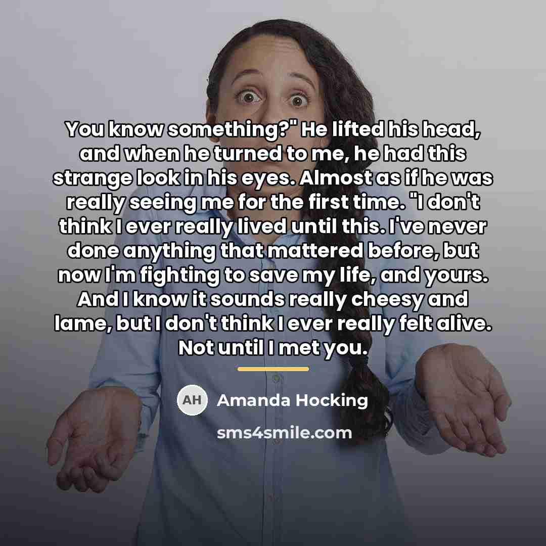 “You know something?" He lifted his head, and when he…” quote by Amanda Hocking