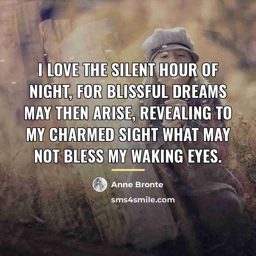 “I love the silent hour of night, for blissful dreams…” quote by Anne Bronte