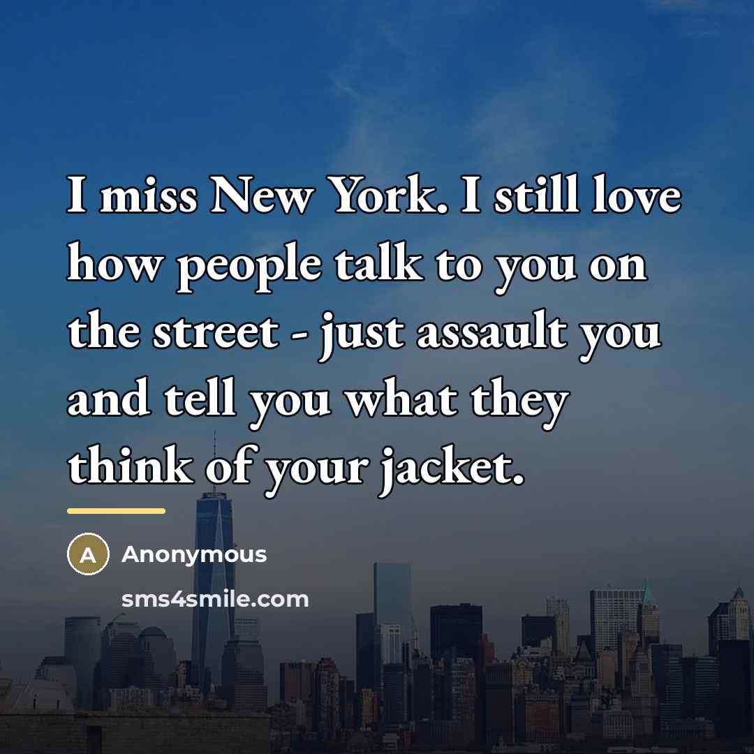 “I miss New York. I still love how people talk…” quote by Anonymous